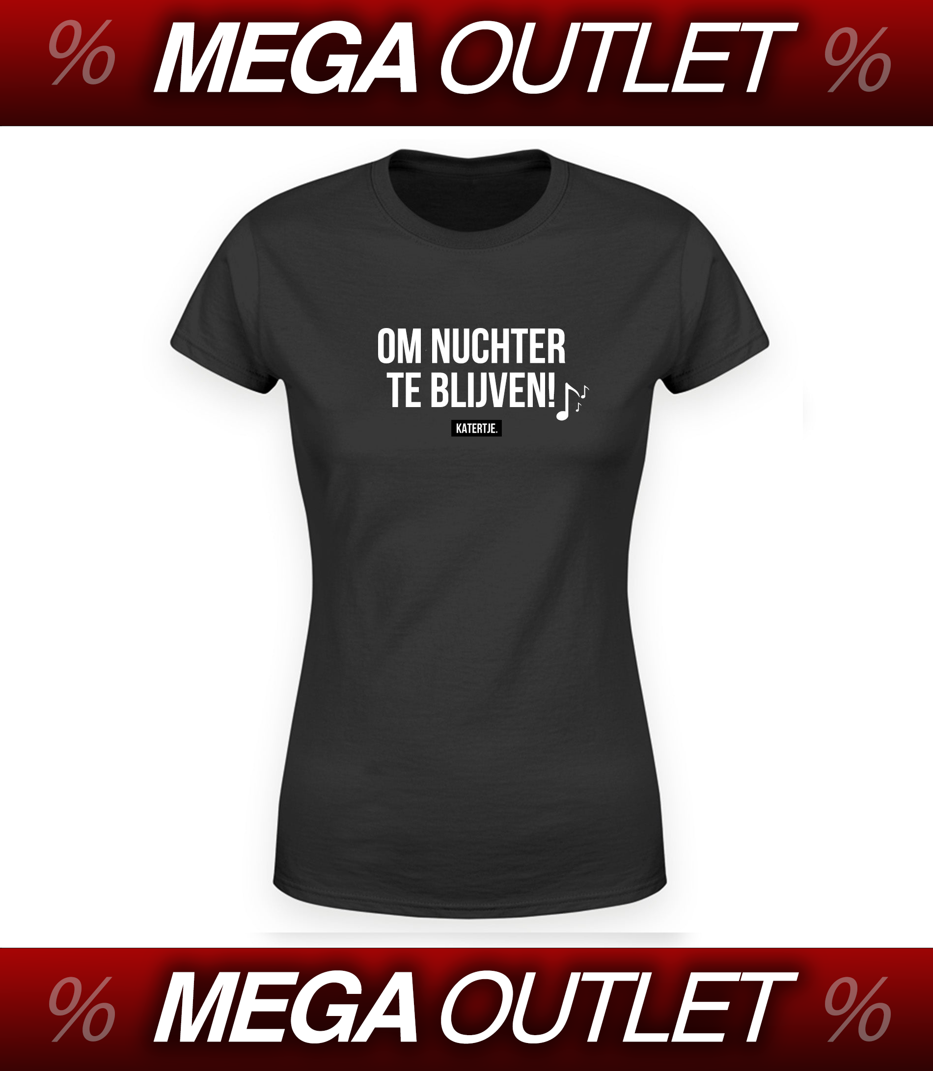 Om nuchter te blijven | Women Tee | MEGA OUTLET '24