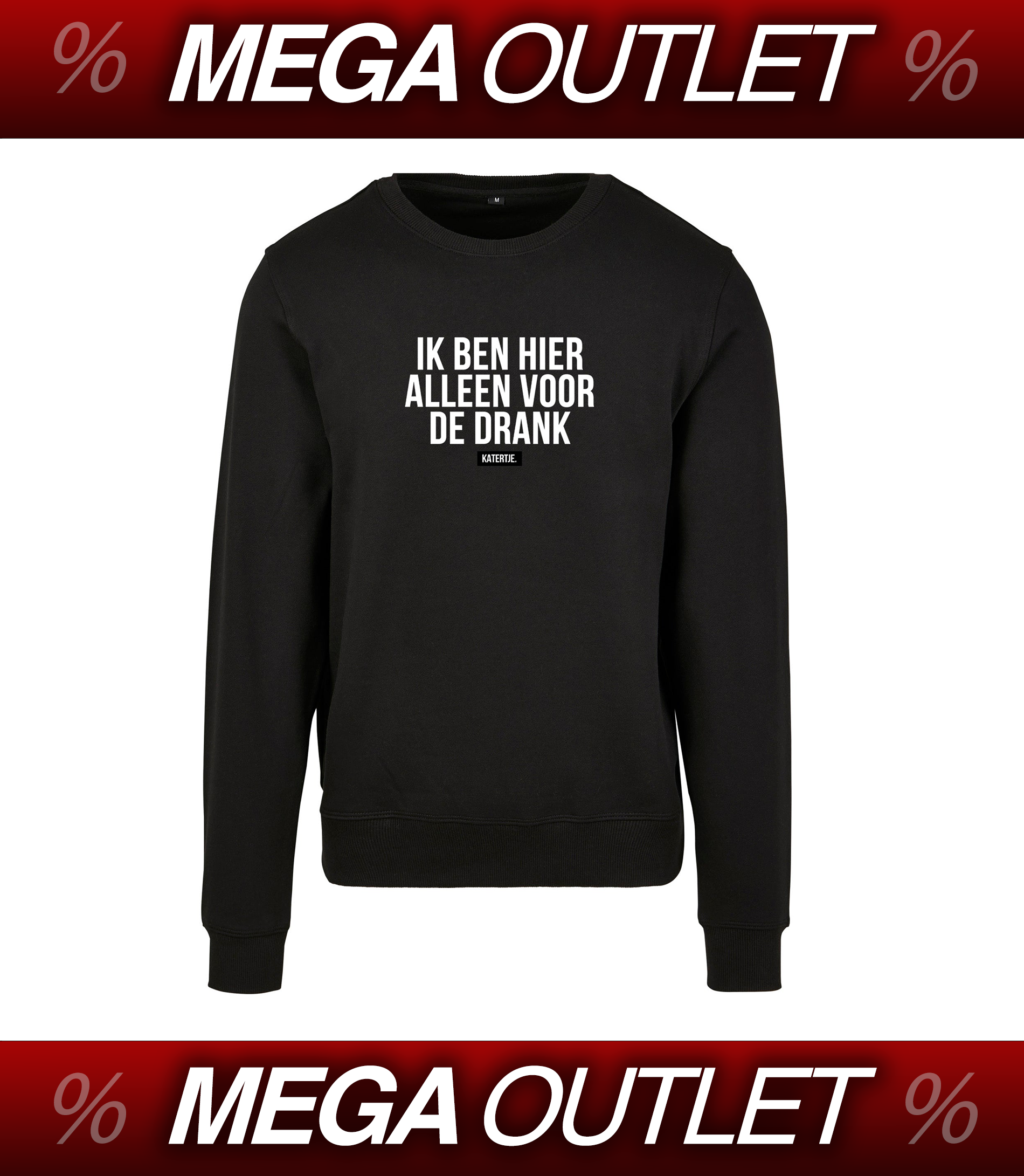 Ik ben hier alleen voor de drank | Men Sweater | MEGA OUTLET '24