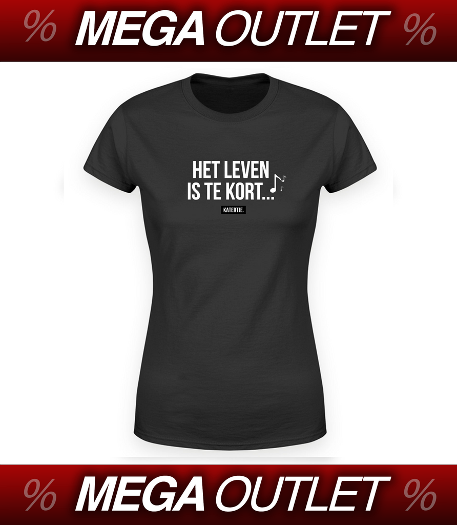 Het leven is te kort | Women Tee | MEGA OUTLET '24