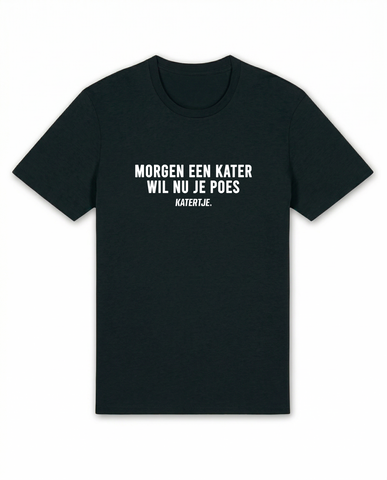 Morgen Een Kater Wil Nu Je Poes | Koningsdag 2026 | Unisex T-Shirt