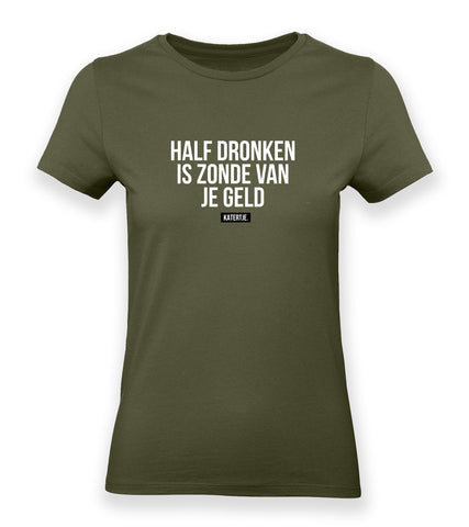 Half dronken, is zonde van je geld | Women tee