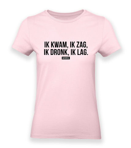 ik kwam, ik zag, ik dronk, ik lag. | Women tee