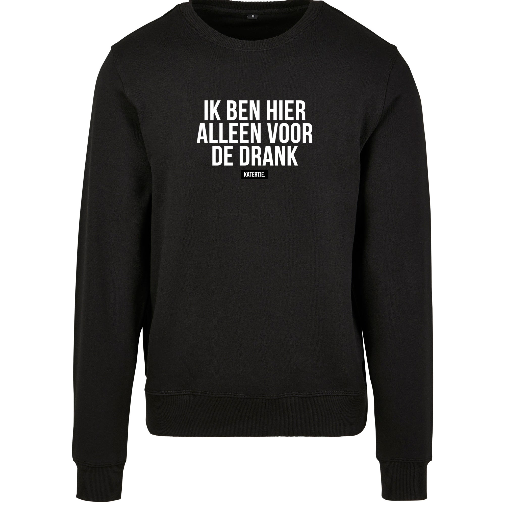 Ik ben hier alleen voor de drank | Men sweater