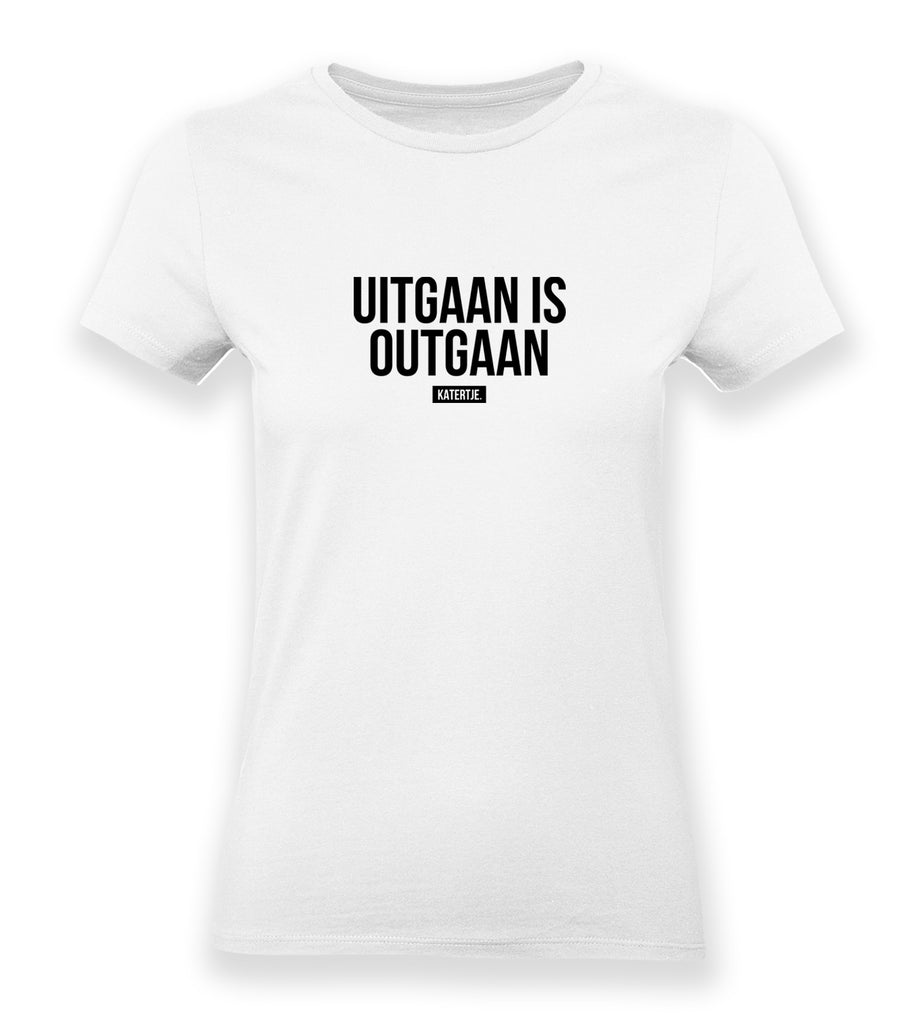 Uitgaan is outgaan | Women tee