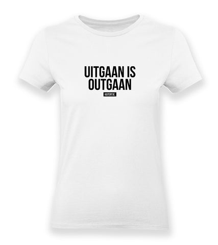 Uitgaan is outgaan | Women tee