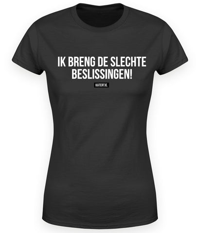 Ik breng de alcohol! + Ik breng de slechte beslissingen! | Women tees