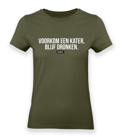 Voorkom een kater, blijf dronken. | Women tee