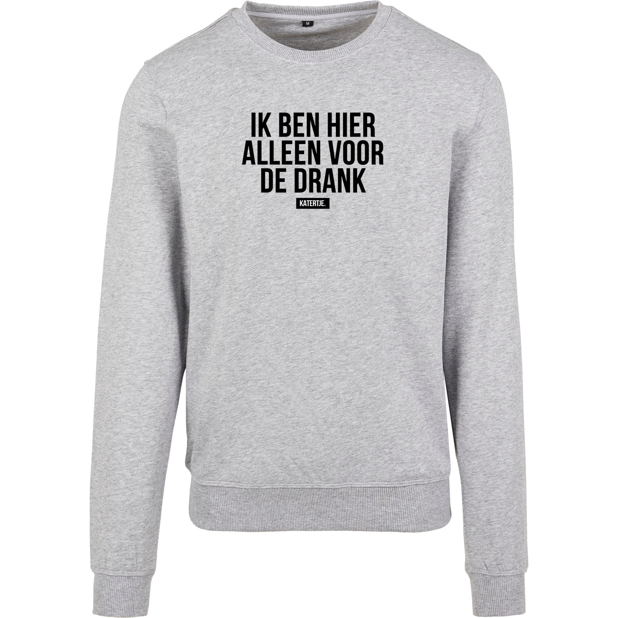 Ik ben hier alleen voor de drank | Men sweater