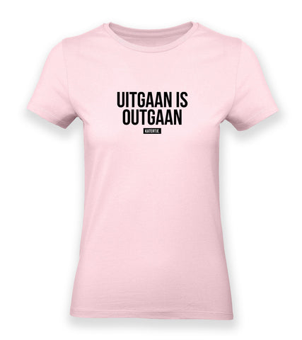 Uitgaan is outgaan | Women tee