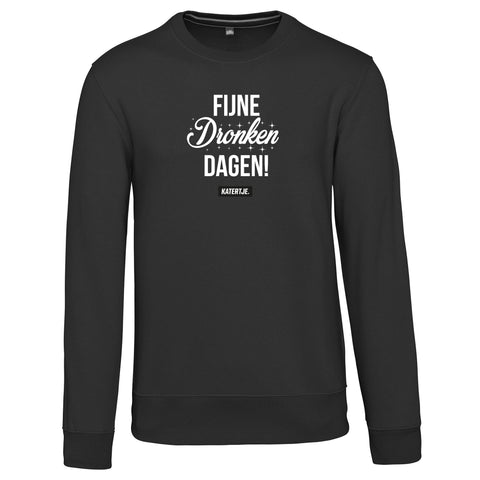 Fijne dronken dagen! | Unisex Sweater