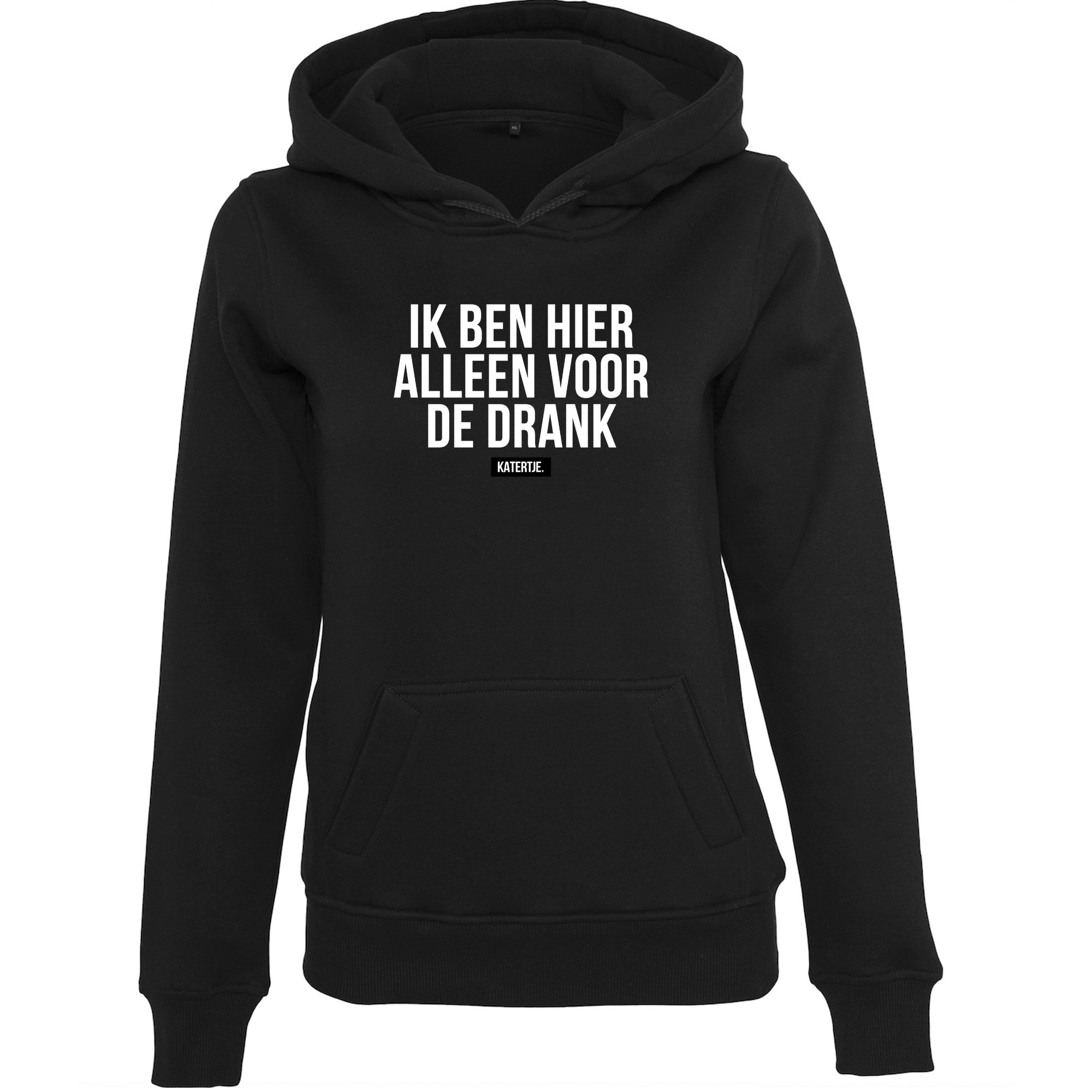 Ik ben hier alleen voor de drank | Women hoodie