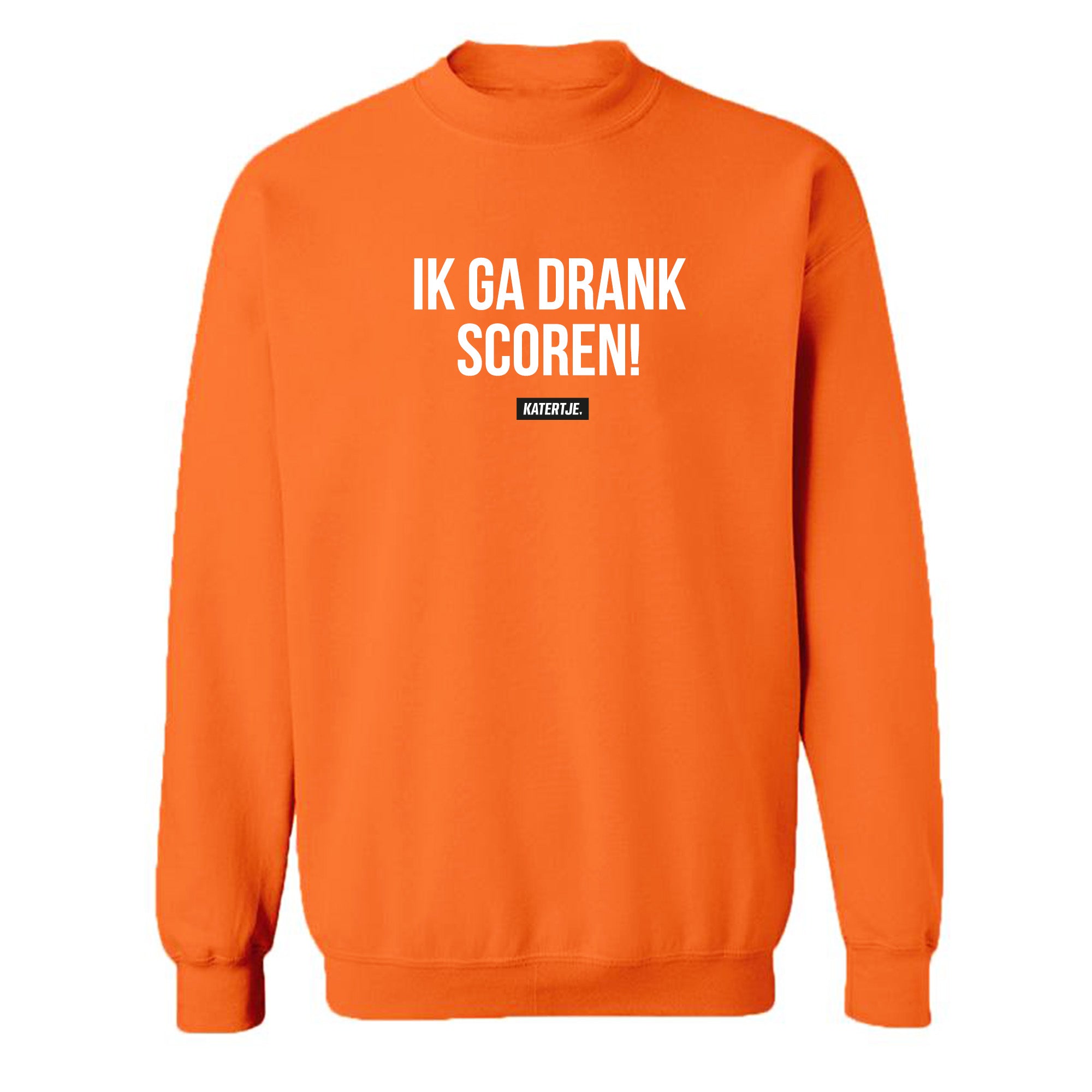 Ik ga drank scoren | Unisex Sweater